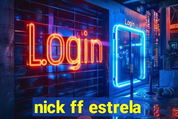 nick ff estrela